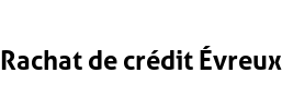 Rachat de crédit Évreux